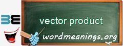 WordMeaning blackboard for vector product